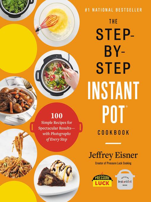 Title details for The Step-by-Step Instant Pot Cookbook by Jeffrey Eisner - Available